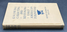 Knowing, Collecting, Restoring Early American Furniture | Henry Hammond Taylor (1930, J.B. Lippincott Company, Tenth Impression)