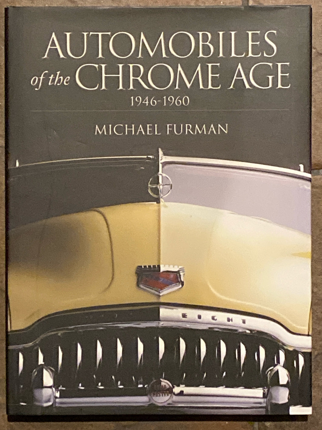 Automobiles of the Chrome Age 1946-1960 | Michael Furman (2004, Harry N. Abrams, Incorporated, Signed)