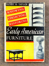 Knowing, Collecting, Restoring Early American Furniture | Henry Hammond Taylor (1930, J.B. Lippincott Company, Tenth Impression)