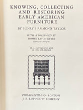Knowing, Collecting, Restoring Early American Furniture | Henry Hammond Taylor (1930, J.B. Lippincott Company, Tenth Impression)