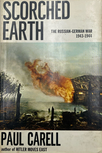 Scorched Earth: The Russian-German War 1943-1944 | Paul Carell (1970, Little, Brown and Company, First American Edition)