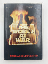 The World At War By Mark Arnold-Forster (1973 1st Edition, Hardcover)