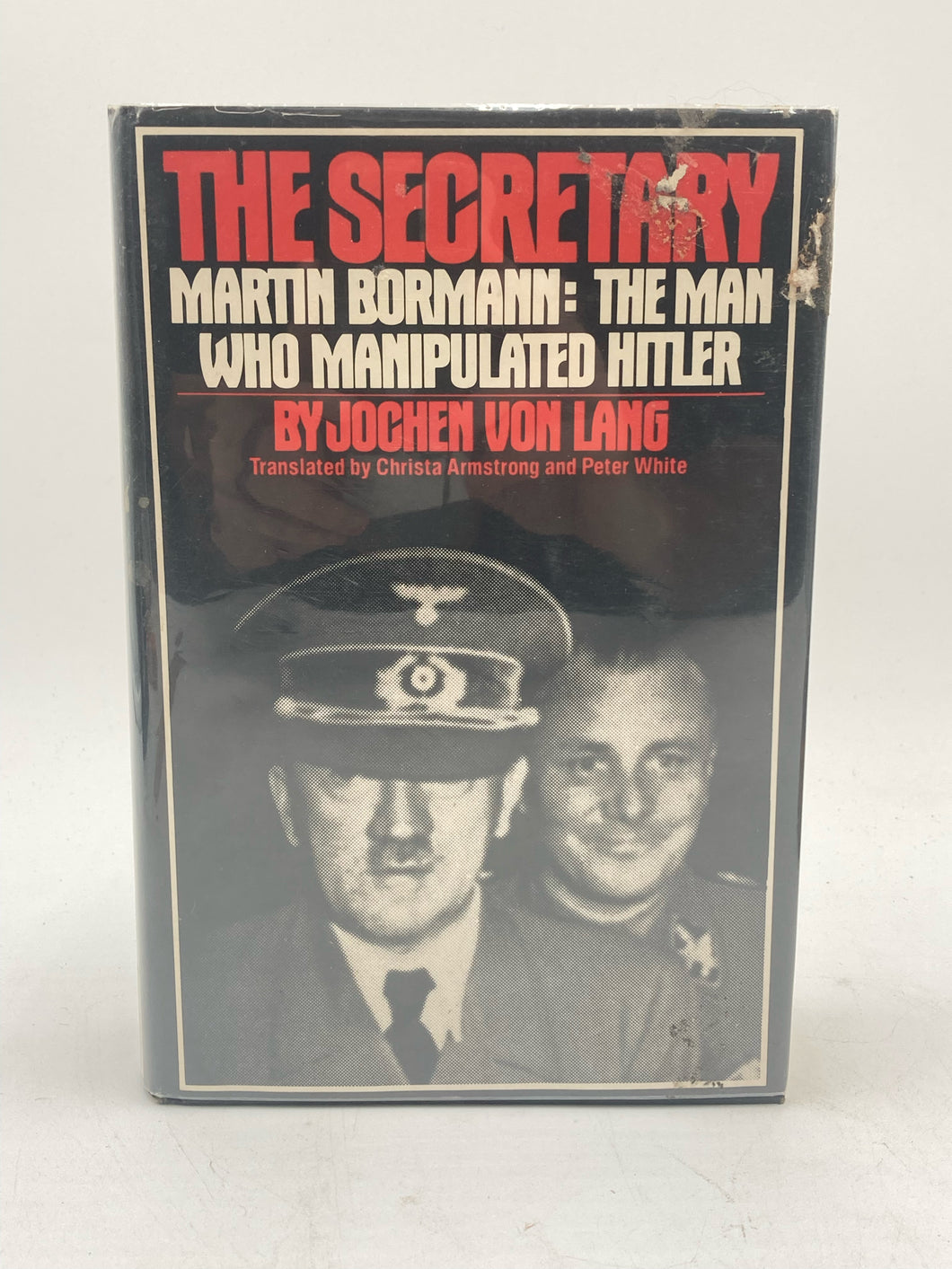 The Secretary: Martin Bormann The Man Who Manipulated Hitler By Jochen Von Lang