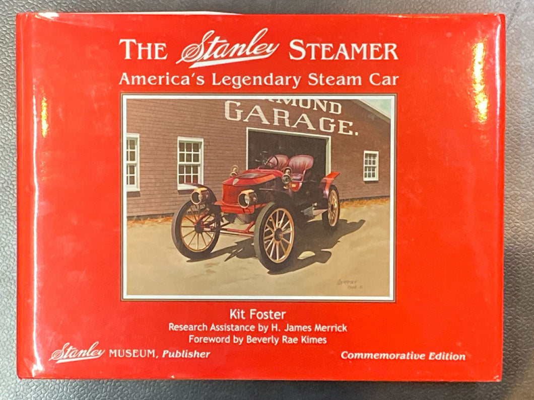 The Stanley Steamer: America's Legendary Steam Car Commemorative Edition | Kit Foster, H. James Merrick, Beverly Rae Kimes (2004, Stanley Museum, Signed)