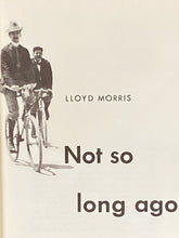 Not So Long Ago | Lloyd Morris (1949, Random House, New York, First Printing)