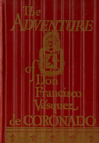 The Adventure of Don Francisco Vasquez de Coronado | George P. Hammond, Edgar F. Goad (1938, The University of New Mexico Press)