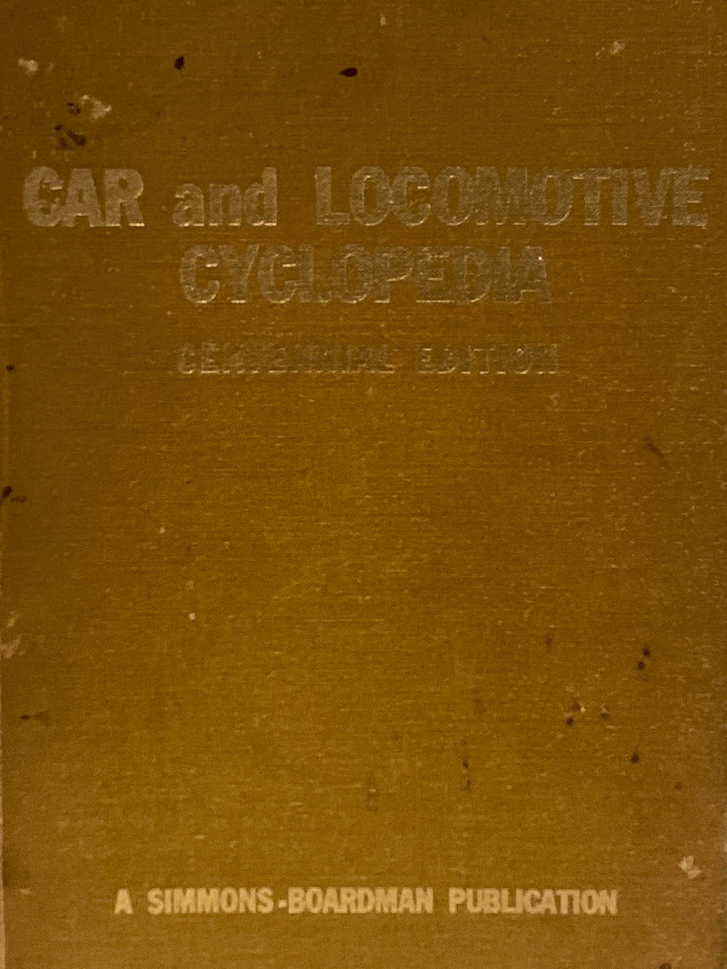 Car and Locomotive Cyclopedia of American Practices Centennial Edition | George R. Cockle (1974, Simmons-Boardman Publishing Corporation, Third Edition)