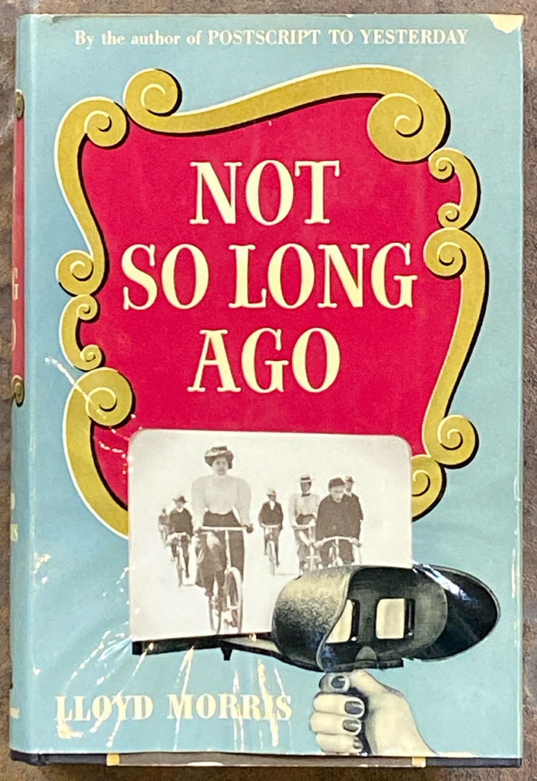 Not So Long Ago | Lloyd Morris (1949, Random House, New York, First Printing)