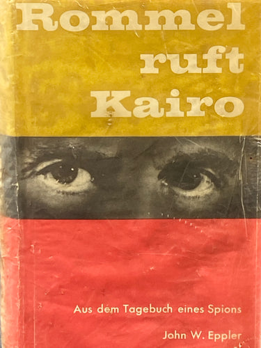 Rommel ruft Kairo (Rommel calls Cairo) | John W. Eppler (1959, C. Bertelsmann Verlag Gtersloh)