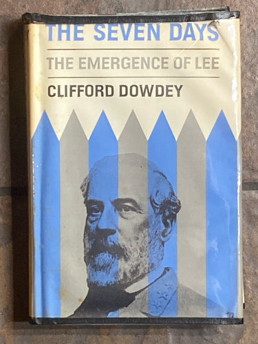 The Seven Days: The Emergence of Lee | Clifford Dowdey (1964, Little, Brown and Company, First Edition)