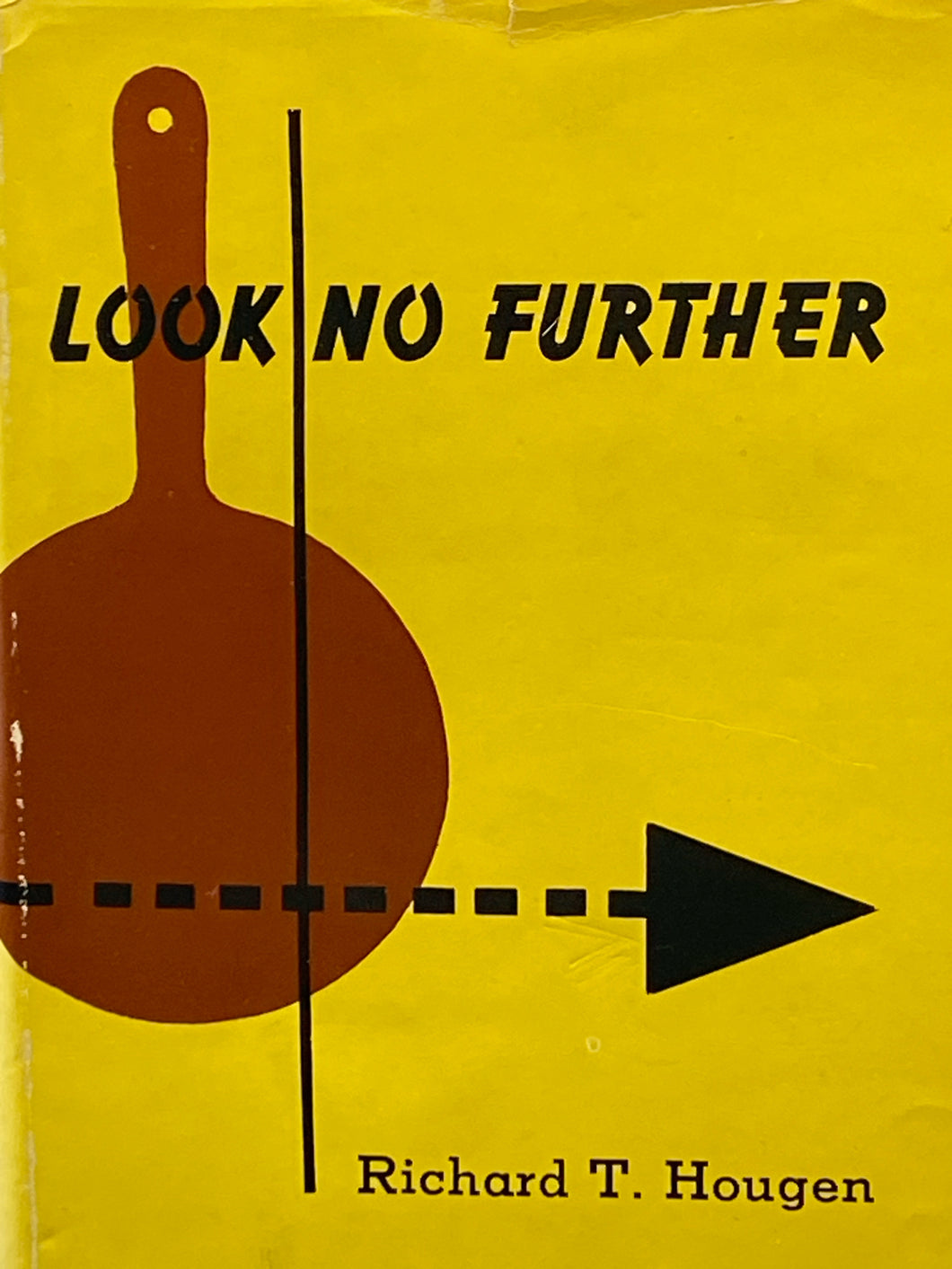 Look No Further | Richard T. Hougen w/ Illustrations by Robert D. Bigelow (1955, McQuiddy Press, Signed)