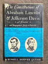 The Constitutions of Abraham Lincoln & Jefferson Davis: A Historical and Biographical Study in Contrasts | Russell Hoover Quynn (1959, Exposition Press Inc., First Edition)