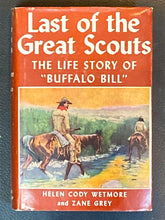 Last of the Great Scouts: The Life Story of "Buffalo Bill" | Helen Cody Wetmore, Zane Grey (1918, Grosset &amp; Dunlap, Publishers)
