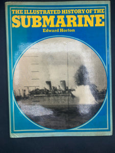 The Illustrated Histoty Of The Submarine By Edward Horton, 1974 British Printing
