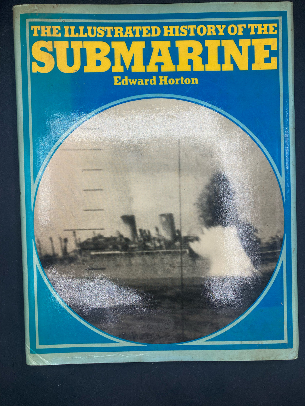The Illustrated Histoty Of The Submarine By Edward Horton, 1974 British Printing