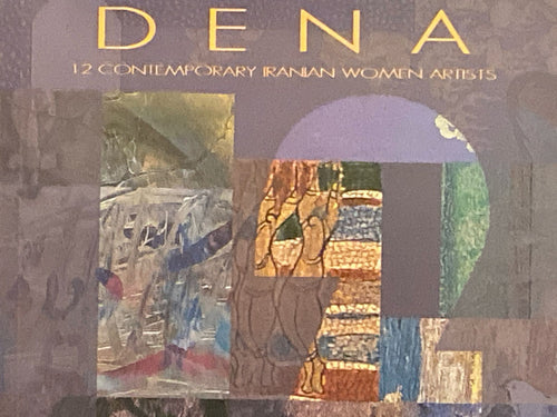 Dena: 12 Contemporary Iranian Women Artists | Afshin Najafzadeh (2002, Tehran Museum of Contemporary Art, Limited to 2000 Copies, Signed)